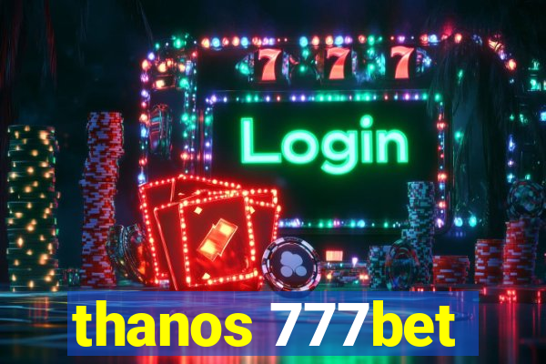 thanos 777bet